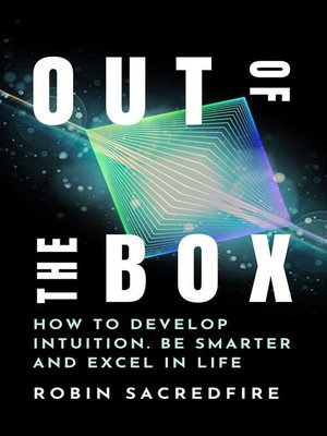 cover image of Out of the Box--How to Develop Intuition, Be Smarter and Excel in Life